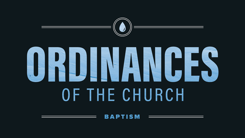 Ordinances of the Church: Baptism