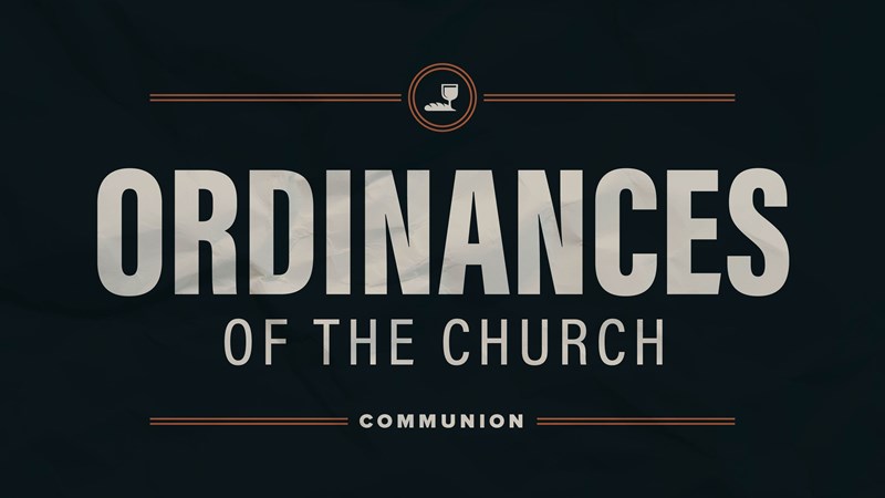 Ordinances of the Church: Communion