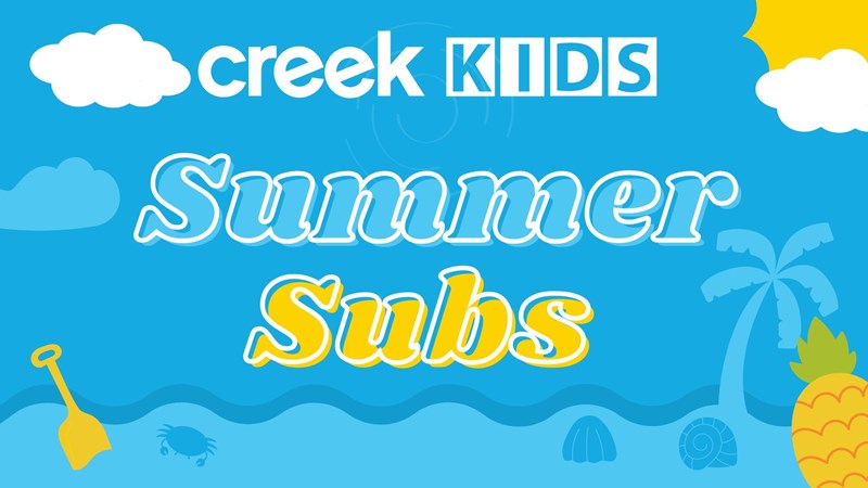 Creek Kids Summer Subs