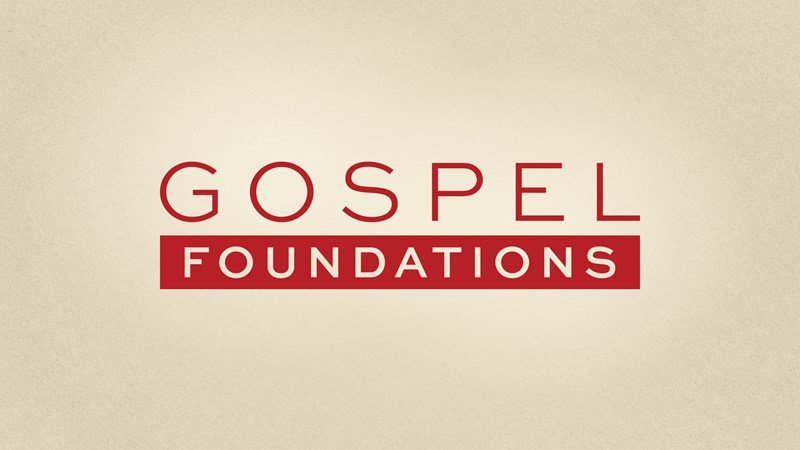Gospel Foundations